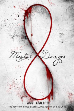 {Review} Mortal Danger by Ann Aguirre @MsAnnAguirre @FeiwelFriends