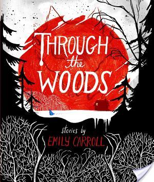 {Graphic Novel Review} Through the Woods by Emily Carroll @emilyterrible