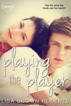 {ARC Review+Giveaway} Playing the Player by Lisa Brown Roberts @LBrownRoberts @EntangledTeen