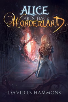 {Review} Alice Takes Back Wonderland by David D. Hammons @CuriosityQuills