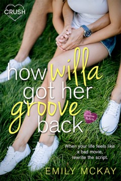 {Review+Giveaway} How Willa Got Her Groove Back by @Emily_Mc_Kay @EntangledTeen