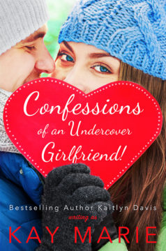 {Mini Review+Excerpt+Giveaway} Confessions of an Undercover Girlfriend by Kay Marie @daviskaitlyn