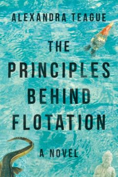 {Giveaway} The Principles Behind Flotation By Alexandra Teague