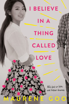 {Review} I Believe in a Thing Called Love by Maurene Goo @mauxbot ‏@FierceReads