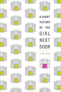 {ARC Review+Giveaway} A Short History of the Girl Next Door by Jared Reck @reckj @KnopfBFYR
