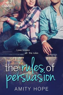 {Review+Giveaway} The Rules of Persuasion by @AmityHopeAuthor ‏@EntangledPub @EntangledTeen
