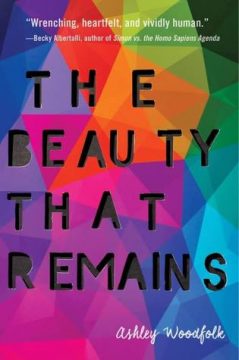 {ARC Review+Giveaway} The Beauty That Remains by Ashley Woodfolk @DelacortePress @GetUnderlined