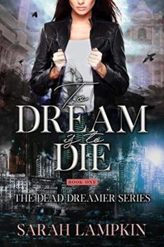 {Excerpt+Giveaway} To Dream Is To Die by Sarah Lampkin