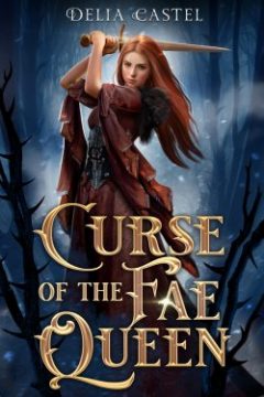 {ARC Review+Giveaway} Curse of the Fae Queen by Delia Castel