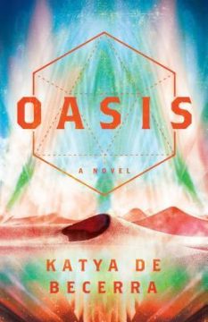 {ARC Review+Giveaway} Oasis by @KatyaDeBecerra