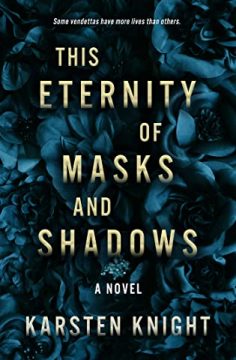 {Review+Giveaway} THIS ETERNITY OF MASKS AND SHADOWS by @KarstenKnight