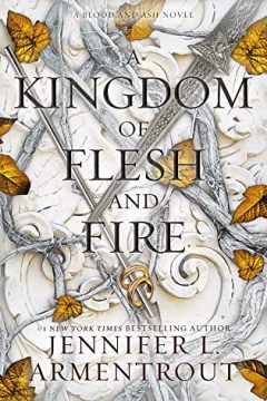 {ARC Review} A Kingdom of Flesh and Fire by Jennifer L. Armentrout @JLArmentrout