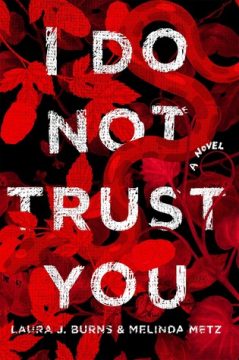{Review} I Do Not Trust You by Laura J. Burns & Melinda Metz