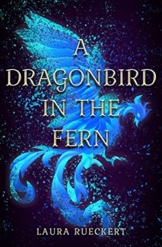 {Review} A Dragonbird in the Fern by Laura Rueckert