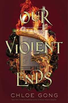 {ARC Review+Giveaway} Our Violent Ends by Chloe Gong