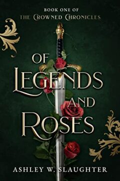 {Review+Giveaway} Of Legends and Roses by Ashley W. Slaughter