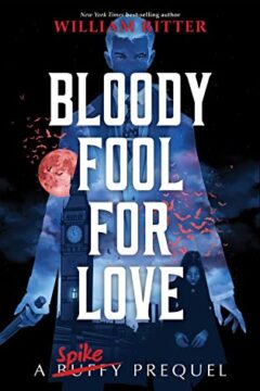 {Review+Giveaway} Bloody Fool for Love: A Spike Novel by William Ritter