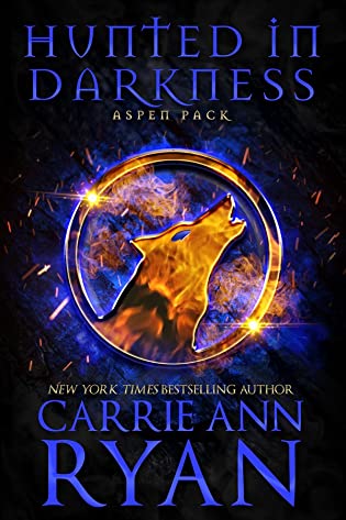 Hunted in Darkness (Aspen Pack Book 2) by Carrie Ann Ryan